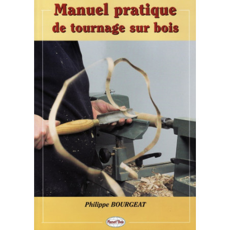 Manuel pratique de tournage sur bois de Philippe Bourgeat